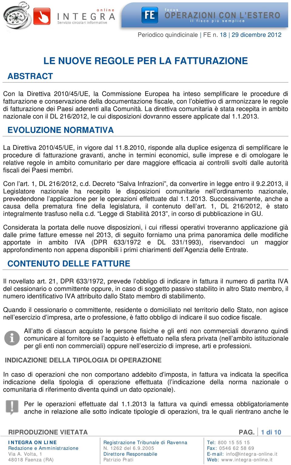 documentazione fiscale, con l obiettivo di armonizzare le regole di fatturazione dei Paesi aderenti alla Comunità.