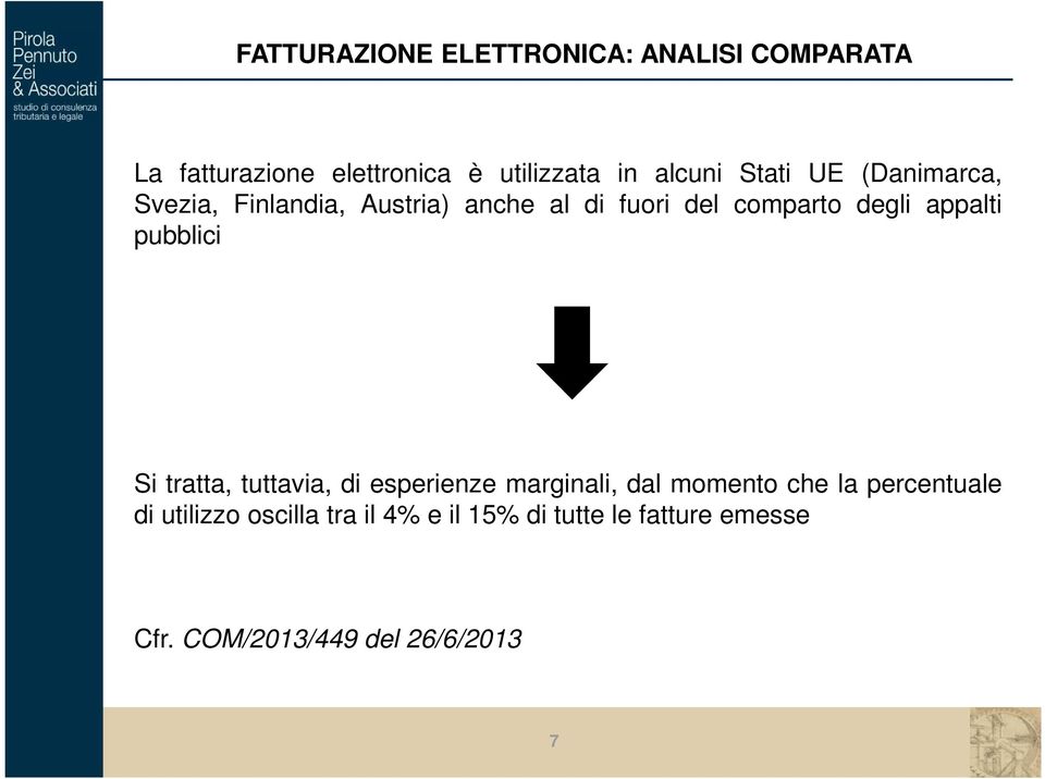 appalti pubblici Si tratta, tuttavia, di esperienze marginali, dal momento che la percentuale