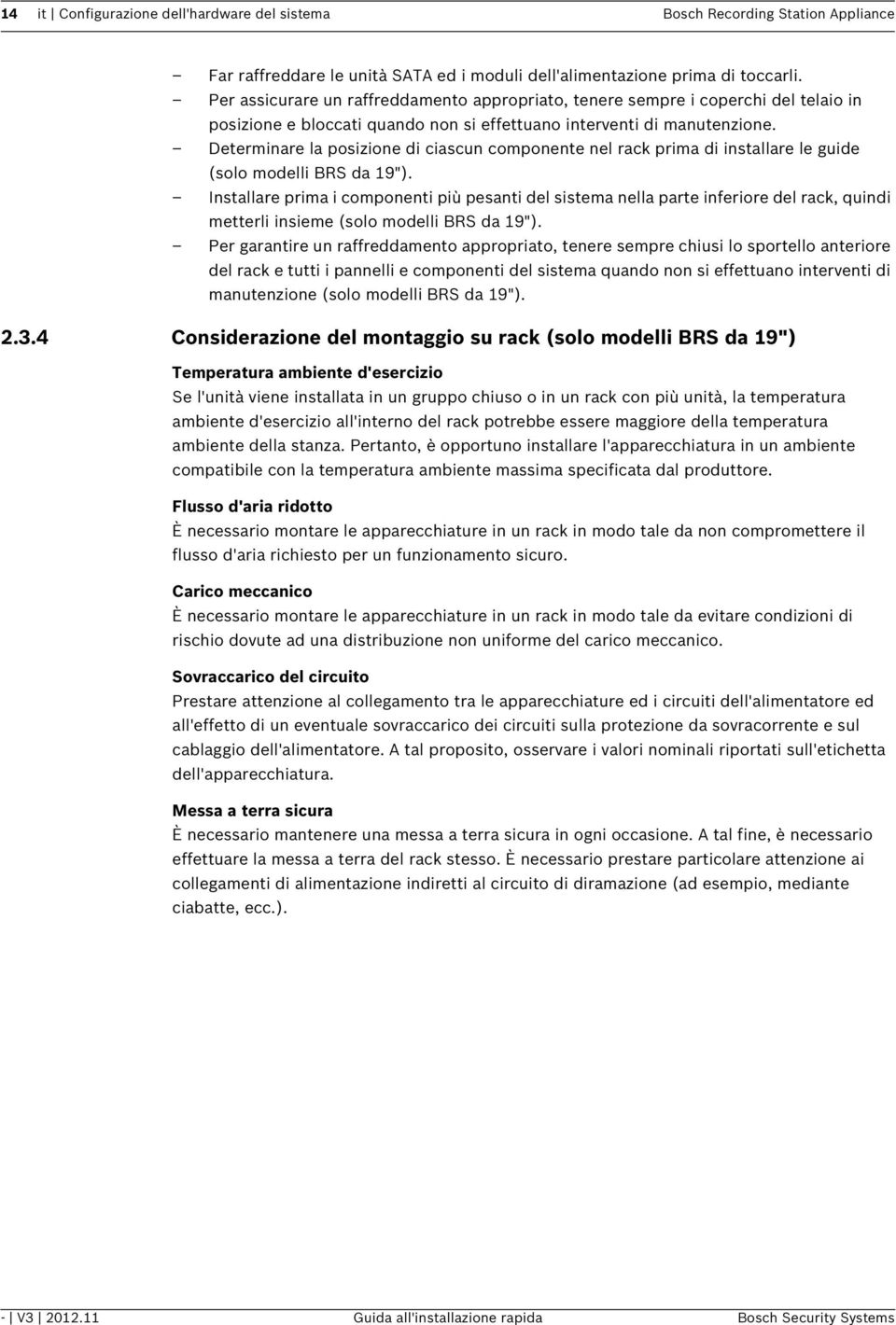 Determinare la posizione di ciascun componente nel rack prima di installare le guide (solo modelli BRS da 19").