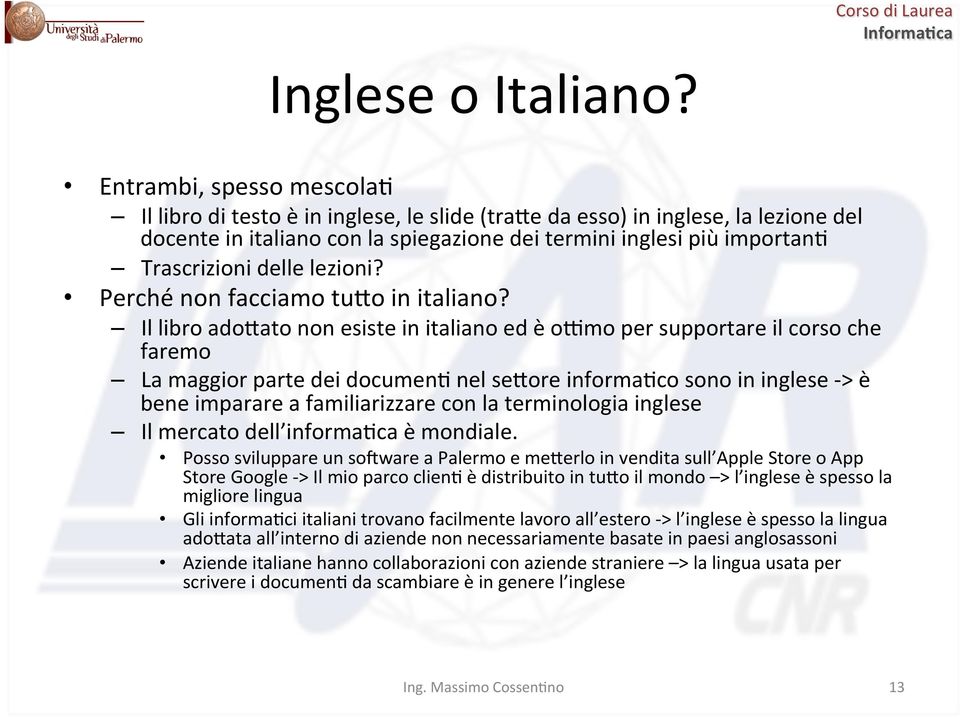 delle lezioni? Perché non facciamo tuso in italiano?