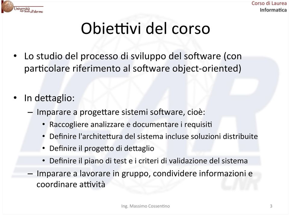 Definire l'architesura del sistema incluse soluzioni distribuite Definire il progeso di desaglio Definire il piano