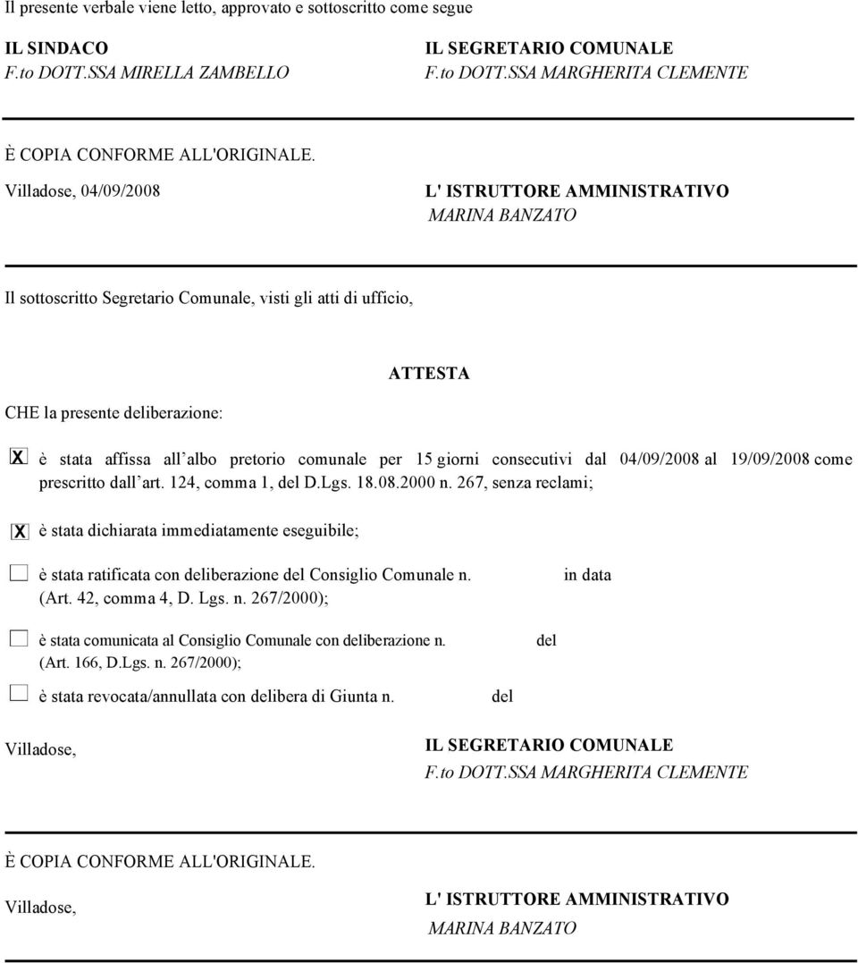 pretorio comunale per 15 giorni consecutivi dal 04/09/2008 al 19/09/2008 come prescritto dall art. 124, comma 1, del D.Lgs. 18.08.2000 n.