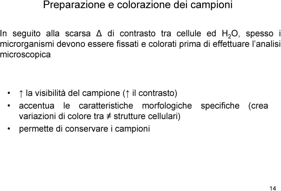 microscopica la visibilità del campione ( il contrasto) accentua le caratteristiche