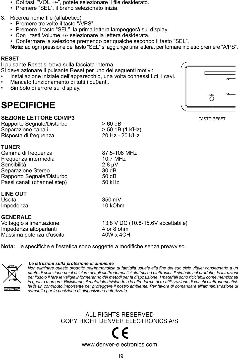 Nota: ad ogni pressione del tasto si aggiunge una lettera, per tornare indietro premere A/PS. RESET Il pulsante Reset si trova sulla facciata interna.