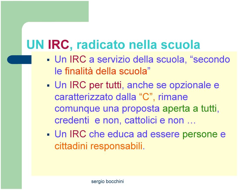 caratterizzato dalla C, rimane comunque una proposta aperta a tutti,