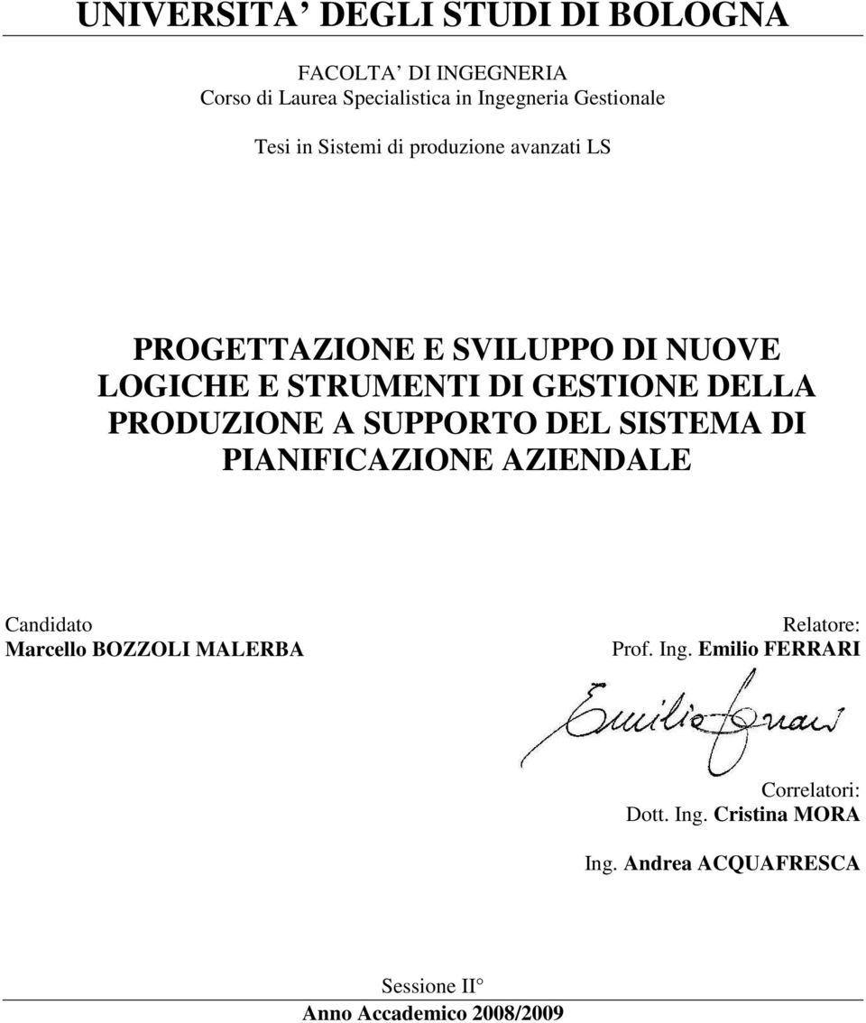 PRODUZIONE A SUPPORTO DEL SISTEMA DI PIANIFICAZIONE AZIENDALE Candidato Marcello BOZZOLI MALERBA Relatore: Prof.