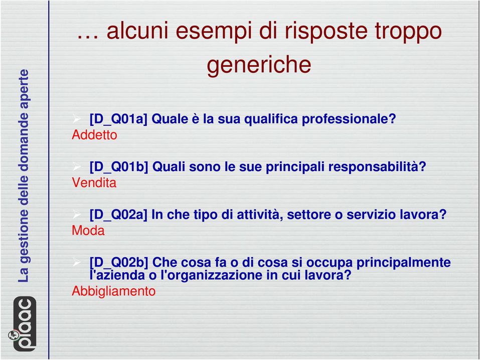 Vendita [D_Q02a] In che tipo di attività, settore o servizio lavora?