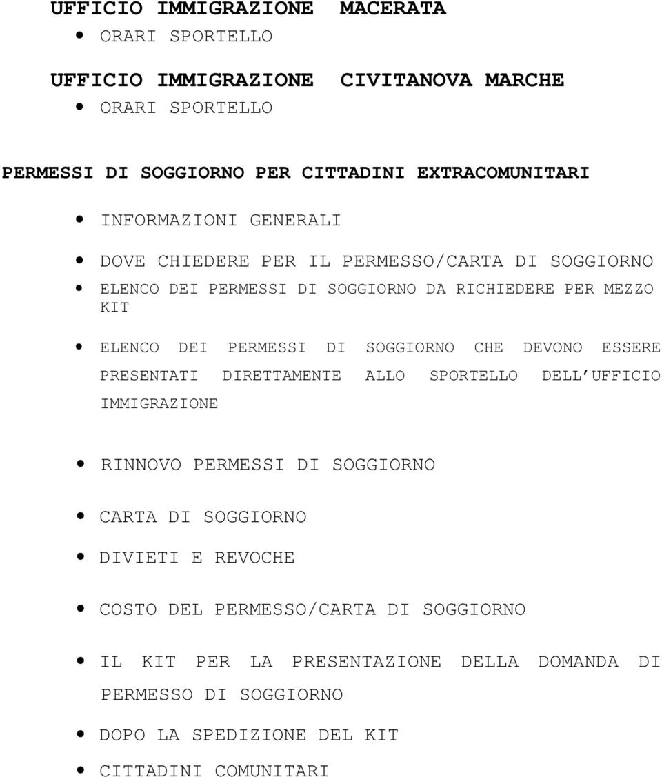 SOGGIORNO CHE DEVONO ESSERE PRESENTATI DIRETTAMENTE ALLO SPORTELLO DELL UFFICIO IMMIGRAZIONE RINNOVO PERMESSI DI SOGGIORNO CARTA DI SOGGIORNO DIVIETI E