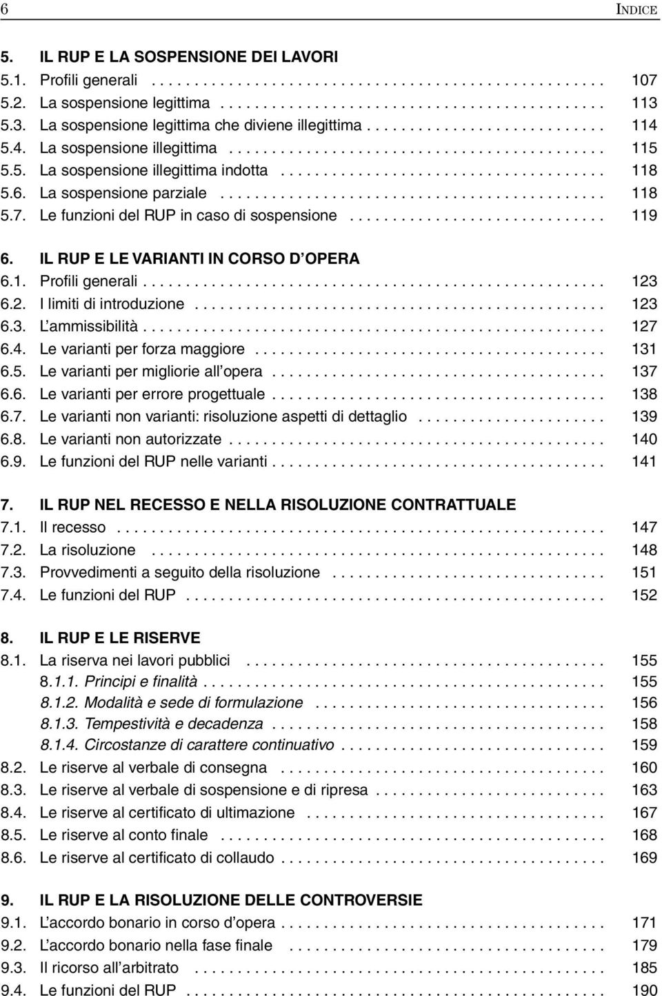 ..................................... 118 5.6. La sospensione parziale............................................. 118 5.7. Le funzioni del RUP in caso di sospensione.............................. 119 6.