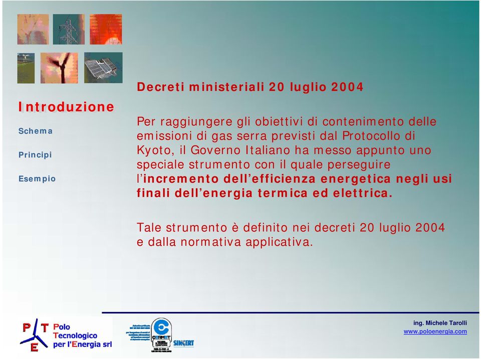 strumento con il quale perseguire l incremento dell efficienza energetica negli usi finali dell