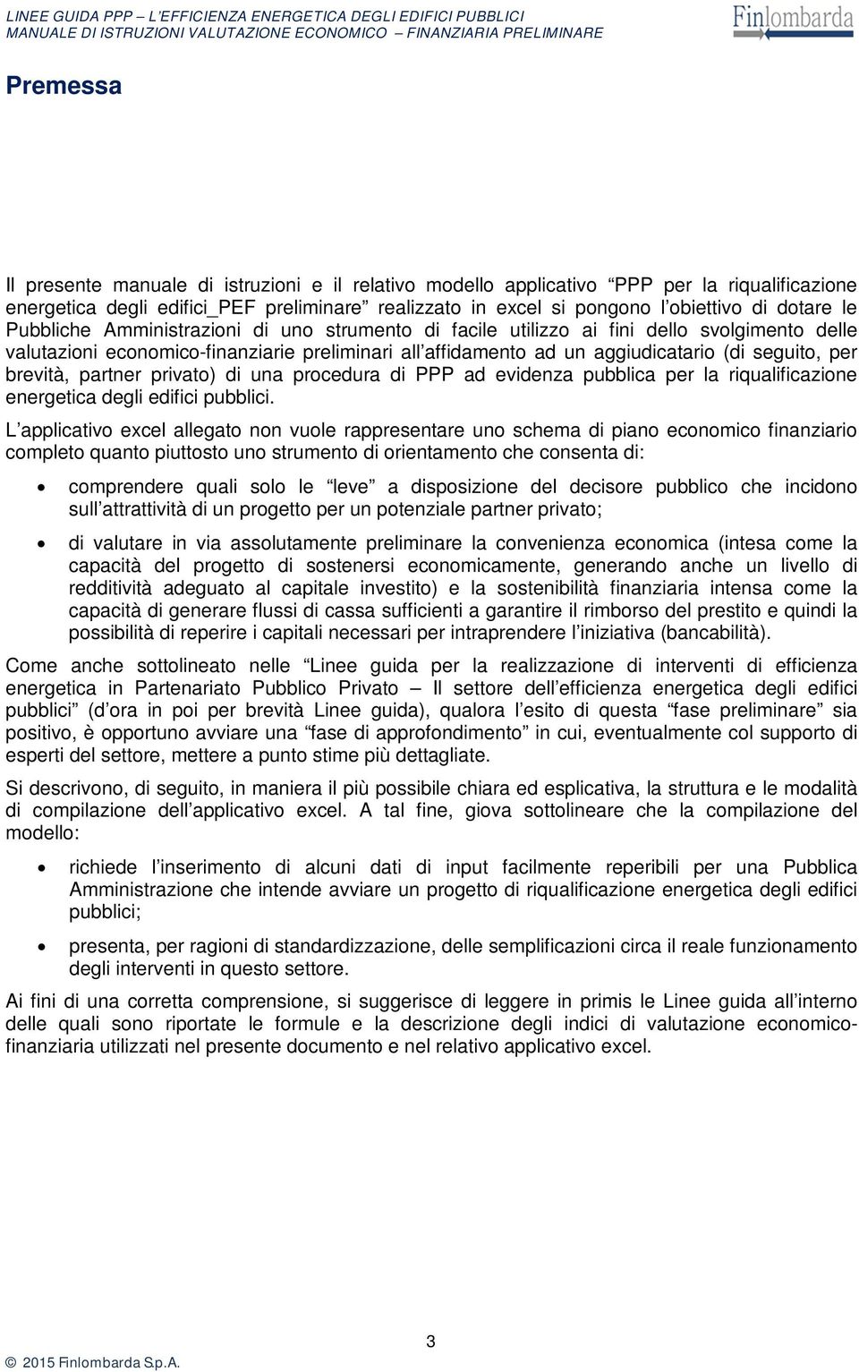 brevità, partner privato) di una procedura di PPP ad evidenza pubblica per la riqualificazione energetica degli edifici pubblici.