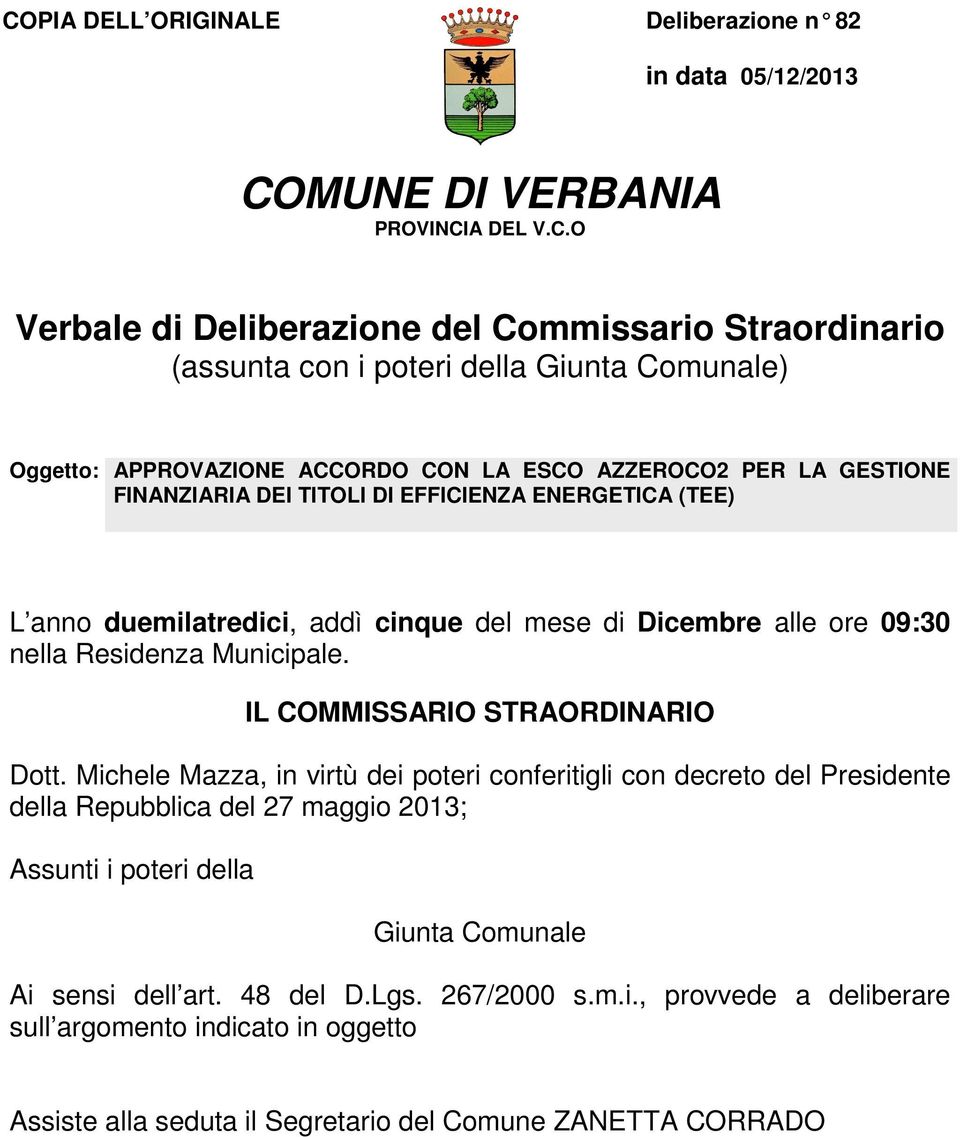 ore 09:30 nella Residenza Municipale. IL COMMISSARIO STRAORDINARIO Dott.