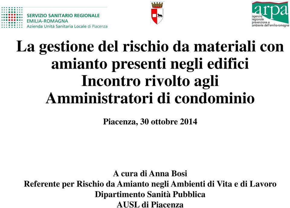 30 ottobre 2014 A cura di Anna Bosi Referente per Rischio da Amianto
