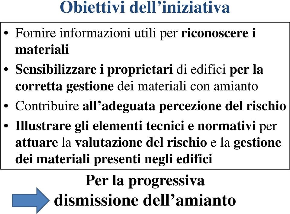 percezione del rischio Illustrare gli elementi tecnici e normativi per attuare la valutazione del