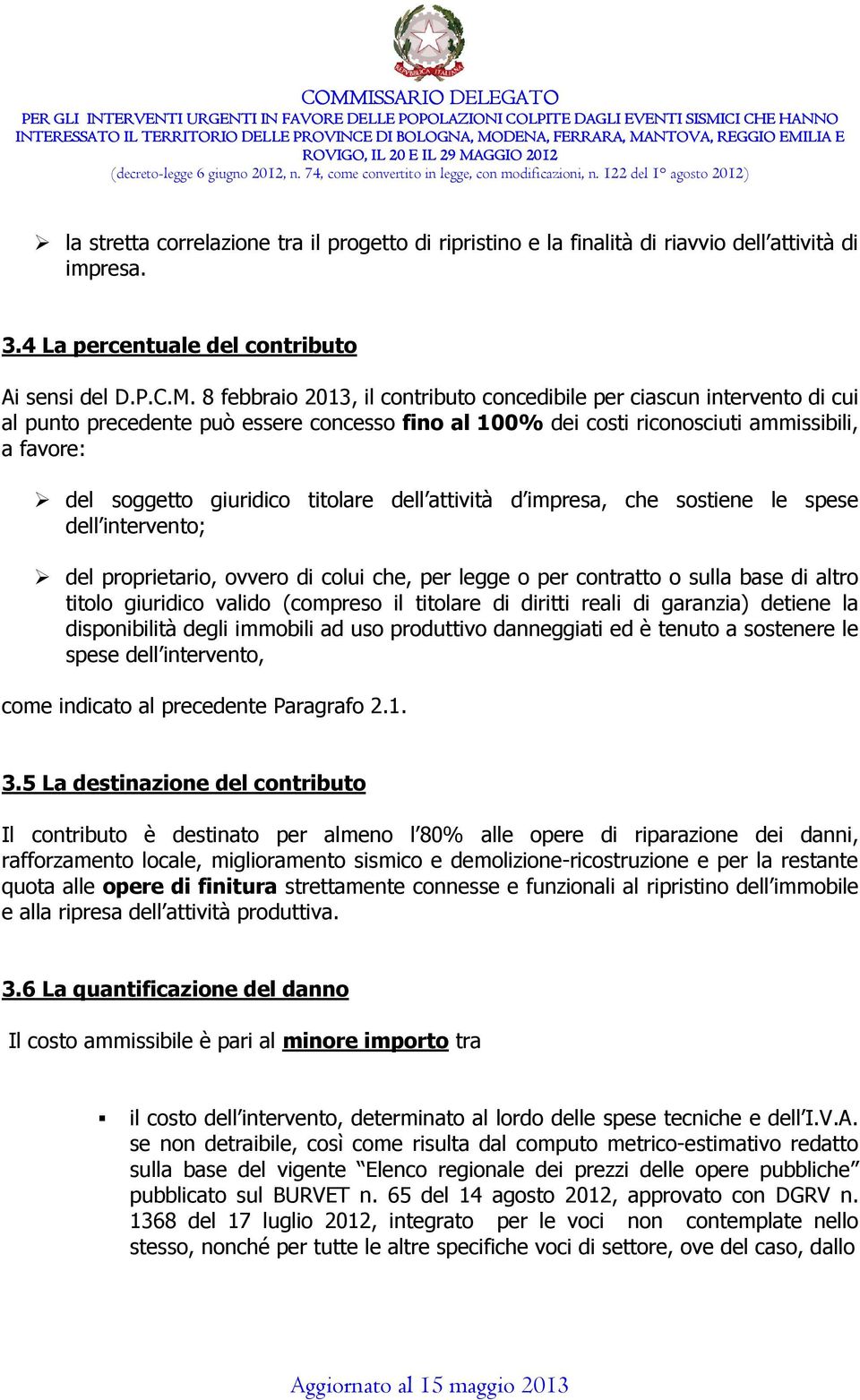 titolare dell attività d impresa, che sostiene le spese dell intervento; del proprietario, ovvero di colui che, per legge o per contratto o sulla base di altro titolo giuridico valido (compreso il