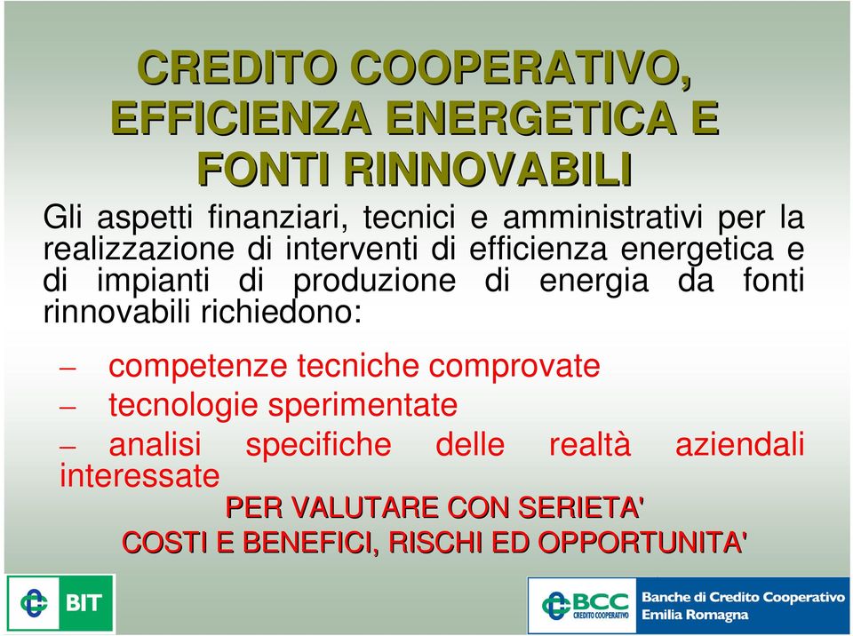 di energia da fonti rinnovabili richiedono: competenze tecniche comprovate tecnologie sperimentate