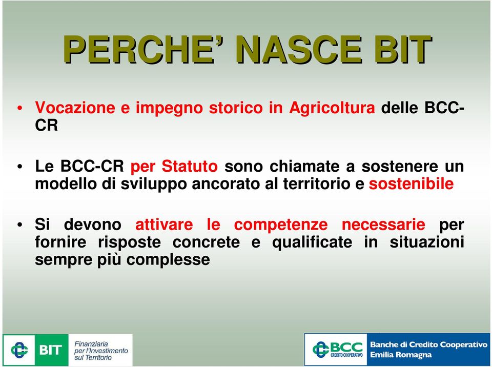 ancorato al territorio e sostenibile Si devono attivare le competenze