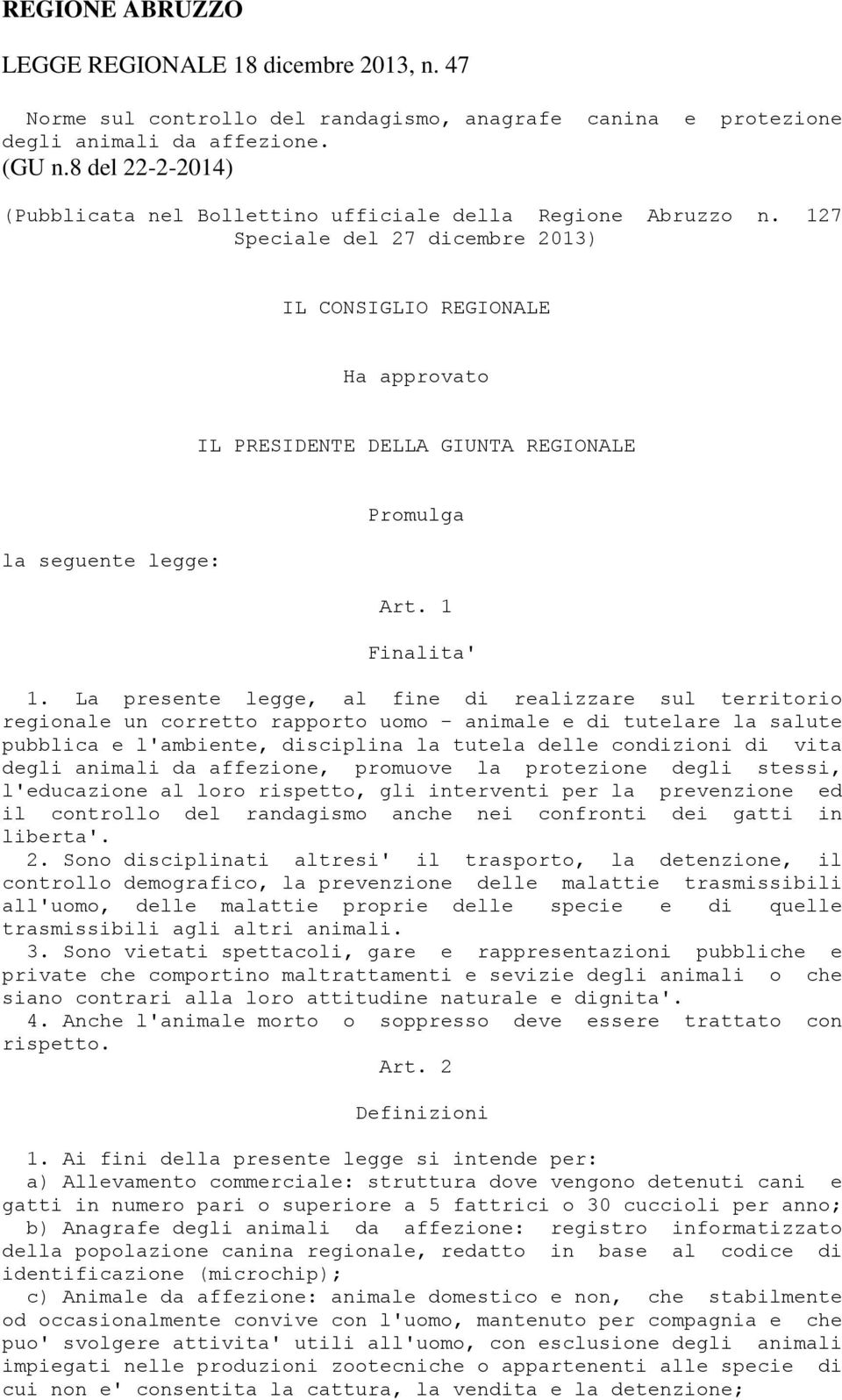127 Speciale del 27 dicembre 2013) IL CONSIGLIO REGIONALE Ha approvato IL PRESIDENTE DELLA GIUNTA REGIONALE la seguente legge: Promulga Art. 1 Finalita' 1.