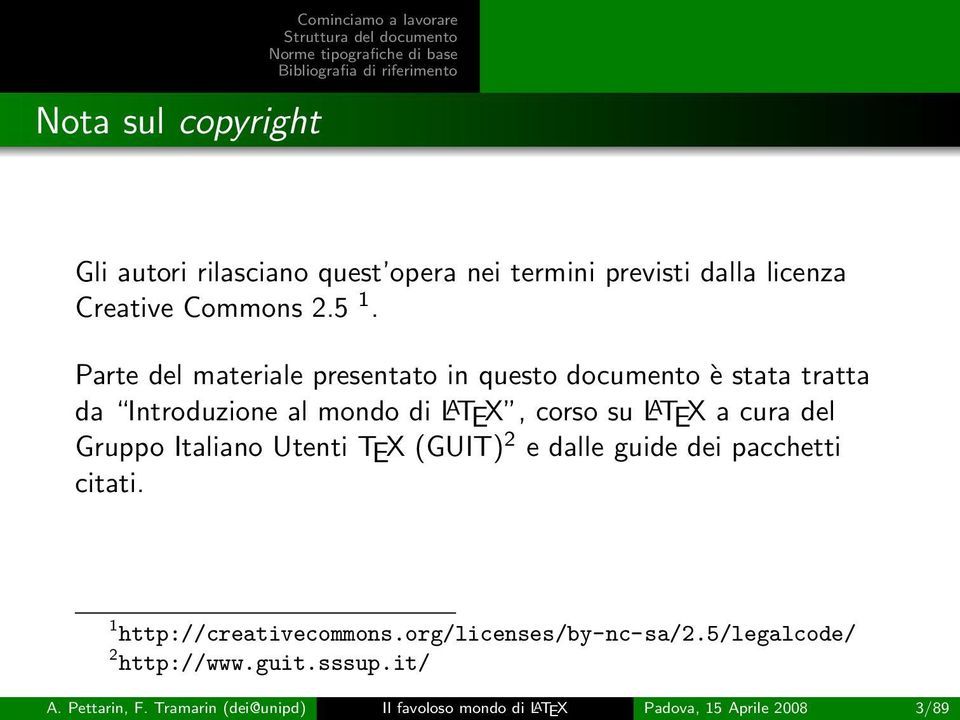 cura del Gruppo Italiano Utenti TEX (GUIT) 2 e dalle guide dei pacchetti citati. 1 http://creativecommons.