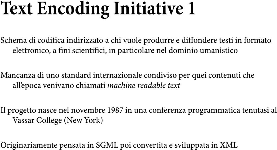 condiviso per quei contenuti che all epoca venivano chiamati machine readable text Il progetto nasce nel novembre 1987