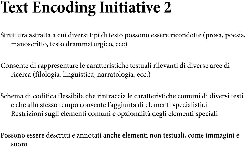 ) Schema di codifica flessibile che rintraccia le caratteristiche comuni di diversi testi e che allo stesso tempo consente l aggiunta di elementi