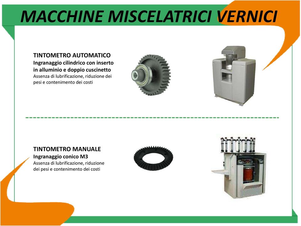 riduzione dei pesi e contenimento dei costi TINTOMETRO MANUALE Ingranaggio