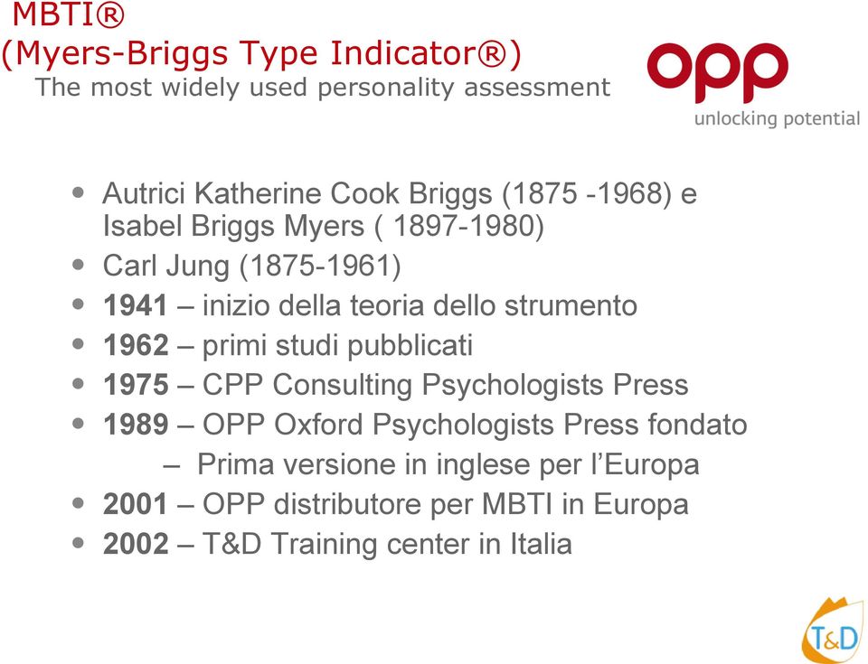 1962 primi studi pubblicati 1975 CPP Consulting Psychologists Press 1989 OPP Oxford Psychologists Press fondato