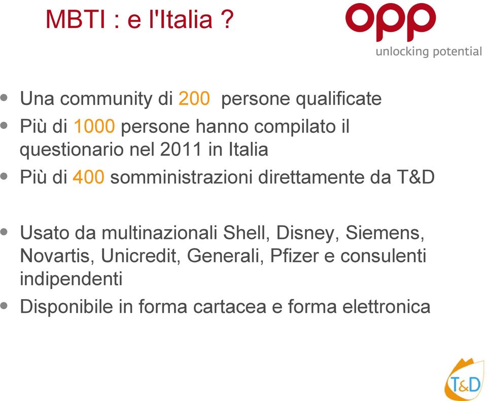 questionario nel 2011 in Italia Più di 400 somministrazioni direttamente da T&D