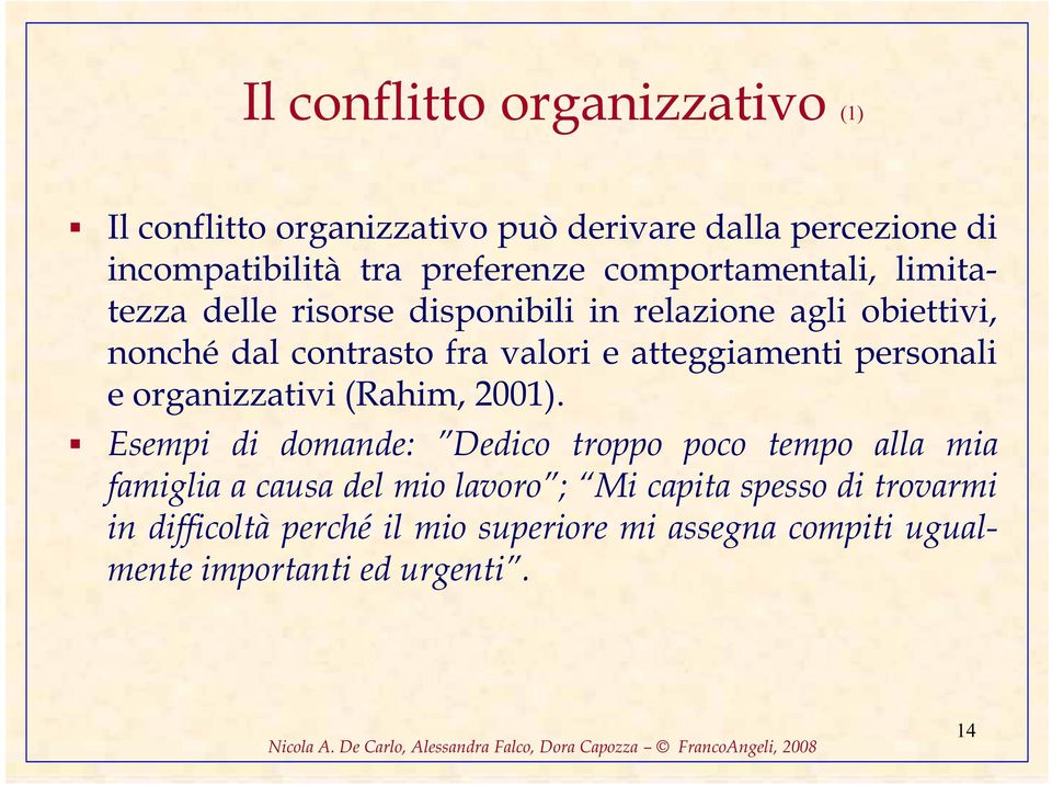 atteggiamenti personali e organizzativi (Rahim, 2001).