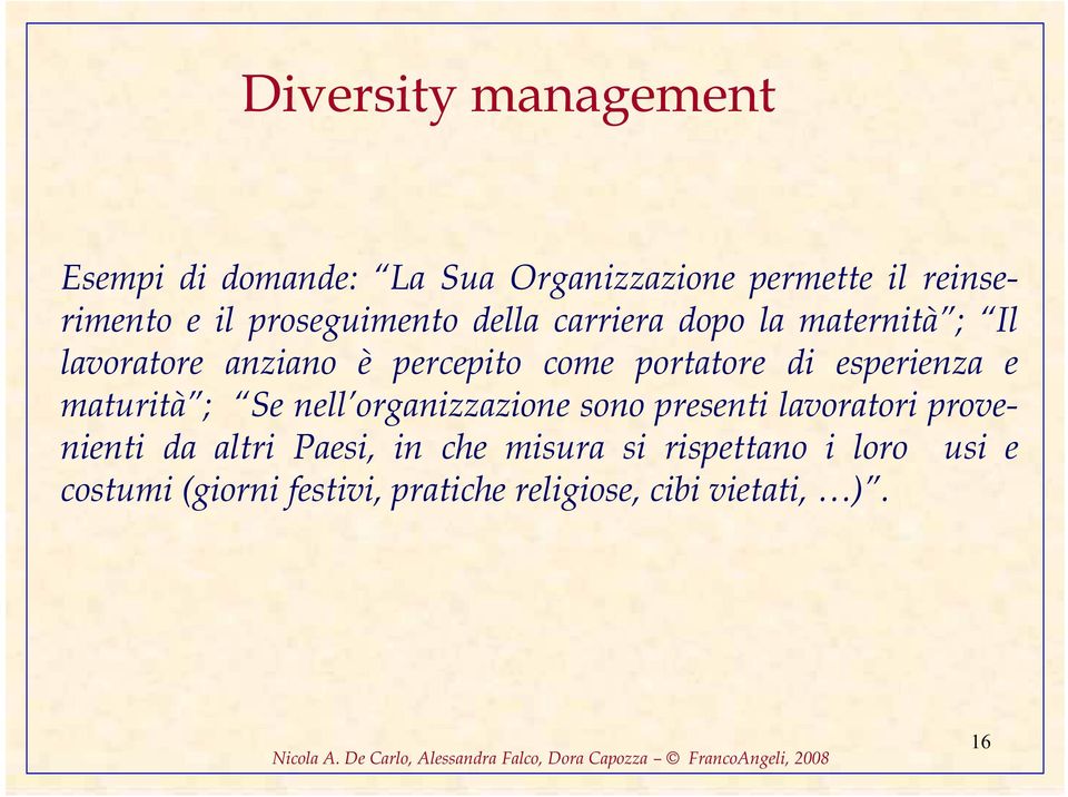 di esperienza e maturità ; Se nell organizzazione sono presenti lavoratori provenienti da altri