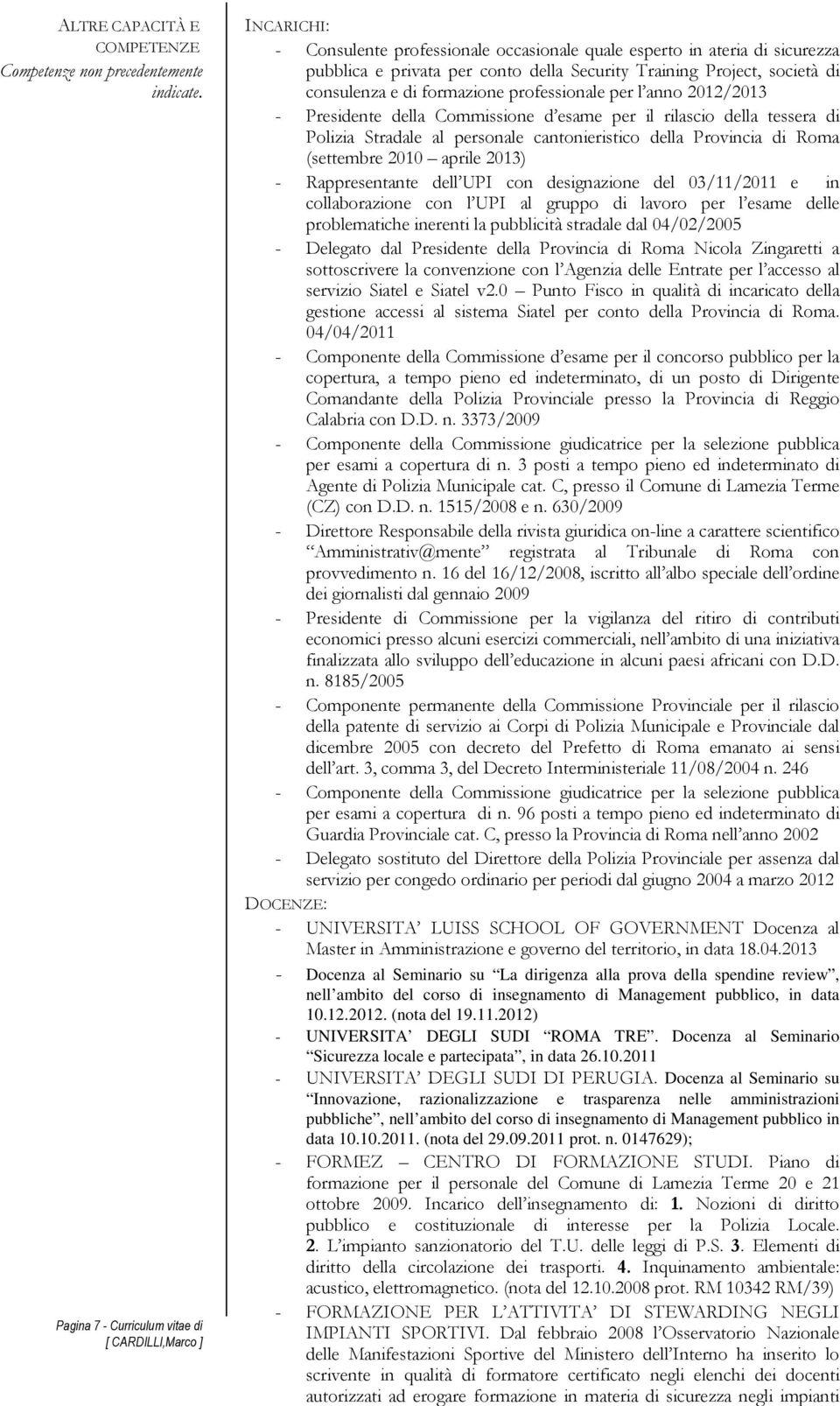 consulenza e di formazione professionale per l anno 2012/2013 - Presidente della Commissione d esame per il rilascio della tessera di Polizia Stradale al personale cantonieristico della Provincia di