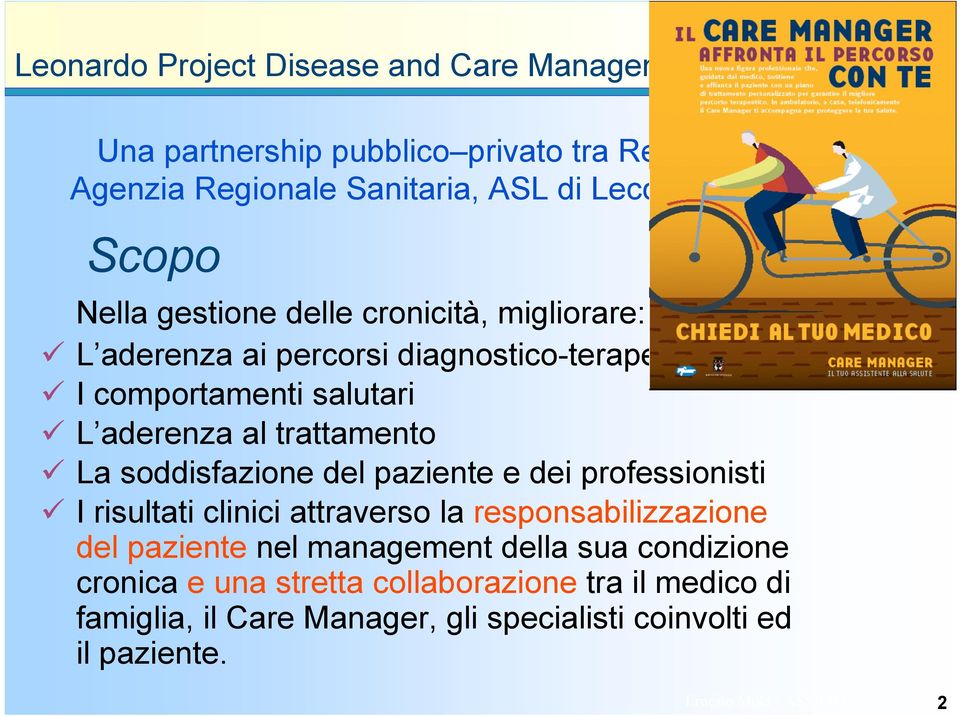 aderenza al trattamento La soddisfazione del paziente e dei professionisti I risultati clinici attraverso la responsabilizzazione del paziente