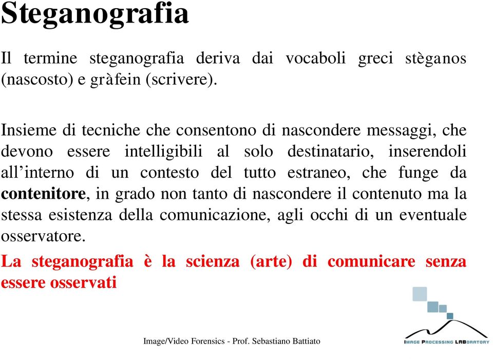 all interno di un contesto del tutto estraneo, che funge da contenitore, in grado non tanto di nascondere il contenuto ma la