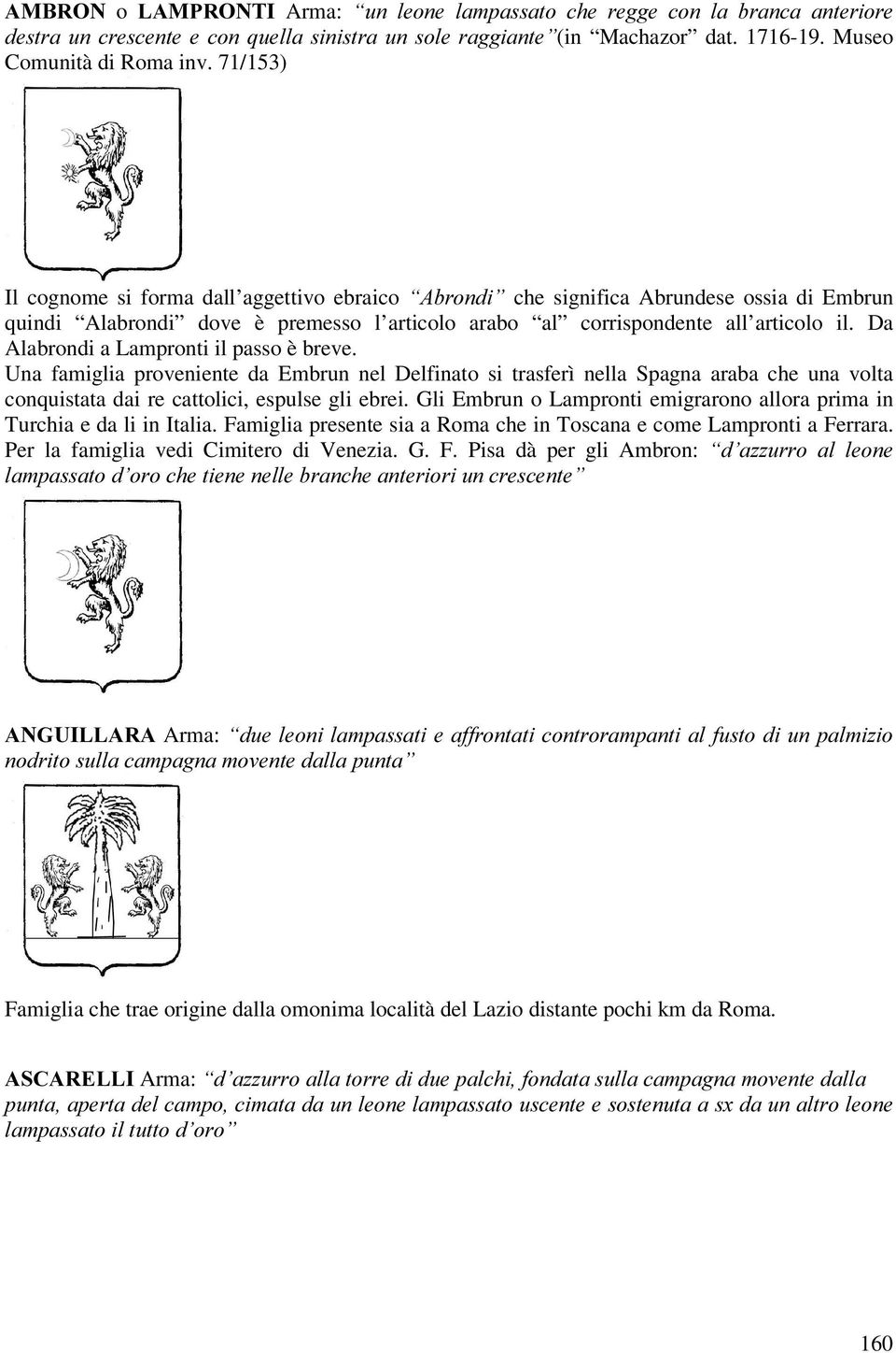 Da Alabrondi a Lampronti il passo è breve. Una famiglia proveniente da Embrun nel Delfinato si trasferì nella Spagna araba che una volta conquistata dai re cattolici, espulse gli ebrei.