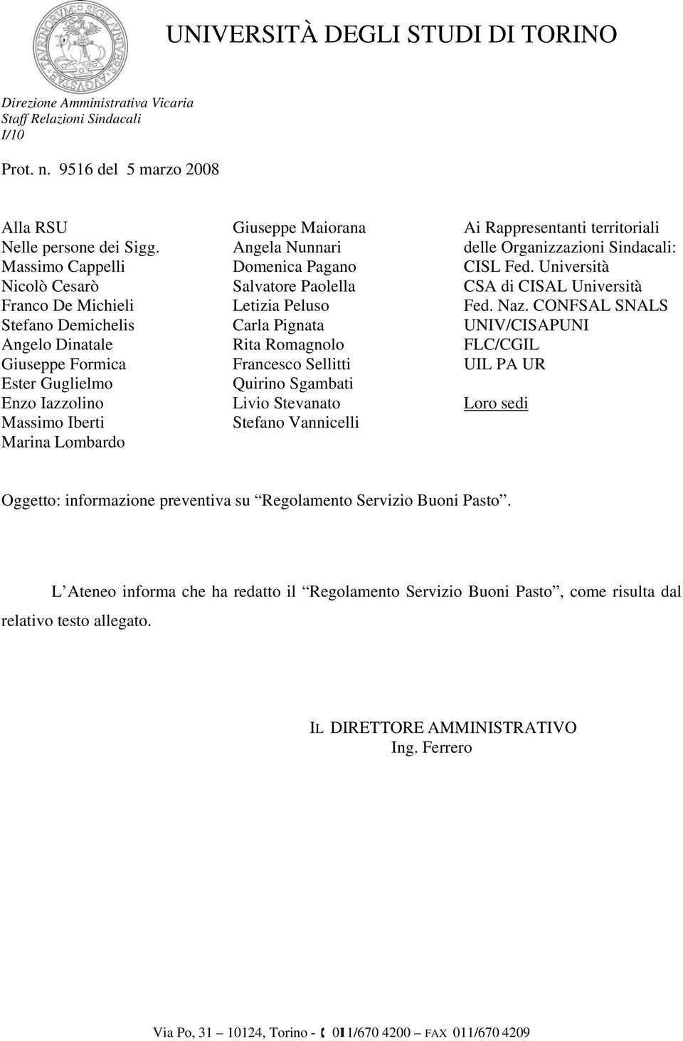 Domenica Pagano Salvatore Paolella Letizia Peluso Carla Pignata Rita Romagnolo Francesco Sellitti Quirino Sgambati Livio Stevanato Stefano Vannicelli Ai Rappresentanti territoriali delle