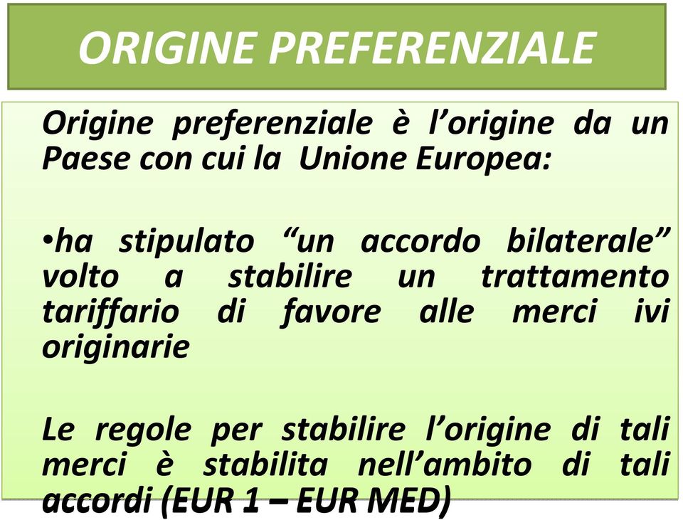 trattamento tariffario di favore alle merci ivi originarie Le regole per