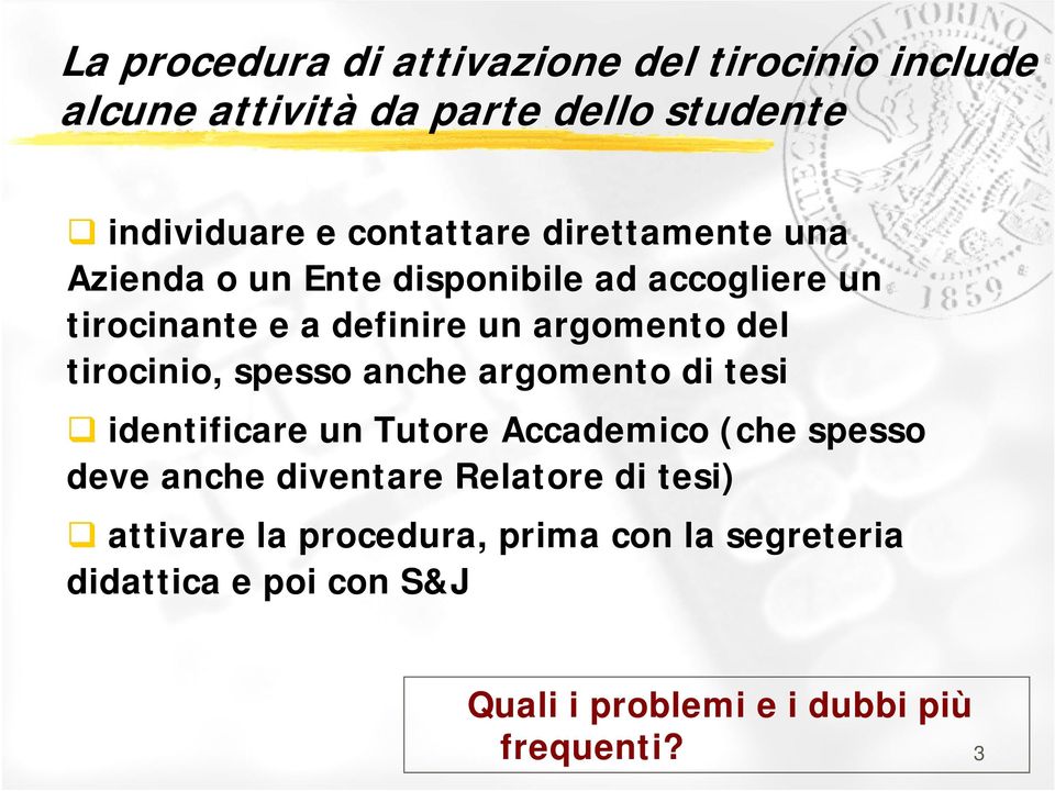 tirocinio, spesso anche argomento di tesi identificare un Tutore Accademico (che spesso deve anche diventare