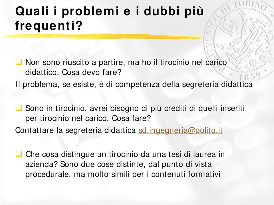 inseriti per tirocinio nel carico. Cosa fare? Contattare la segreteria didattica sd.ingegneria@polito.