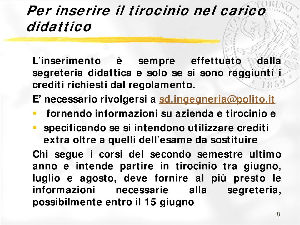 it fornendo informazioni su azienda e tirocinio e specificando se si intendono utilizzare crediti extra oltre a quelli dell esame da sostituire