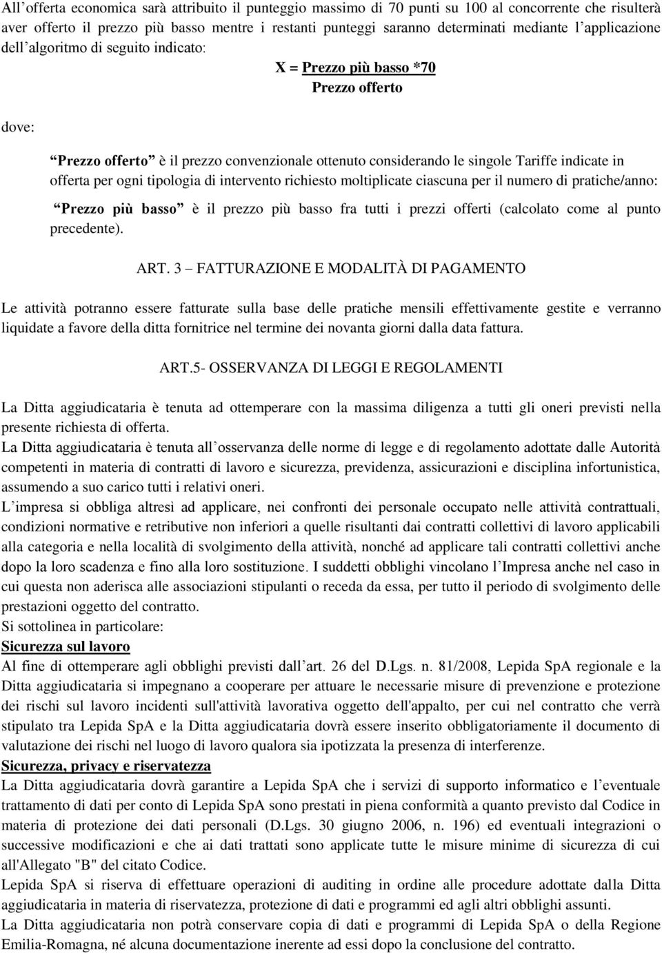 per ogni tipologia di intervento richiesto moltiplicate ciascuna per il numero di : Prezzo più basso è il prezzo più basso fra tutti i prezzi offerti (calcolato come al punto precedente). ART.