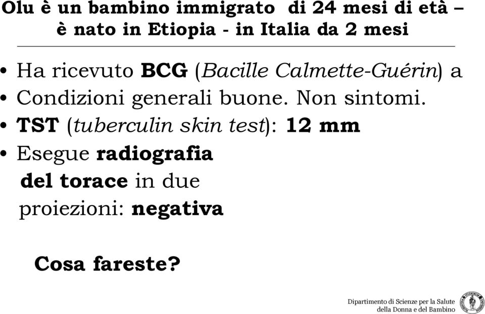 Condizioni generali buone. Non sintomi.