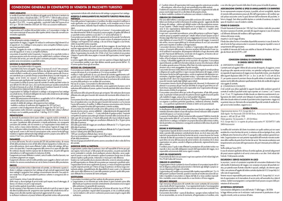 Lgs n. 206 del 6 Settembre 2005 (artt. 82-100) e sue successive modificazioni.