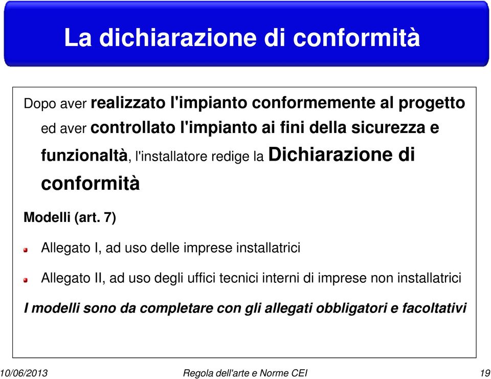 7) Allegato I, ad uso delle imprese installatrici Allegato II, ad uso degli uffici tecnici interni di imprese non