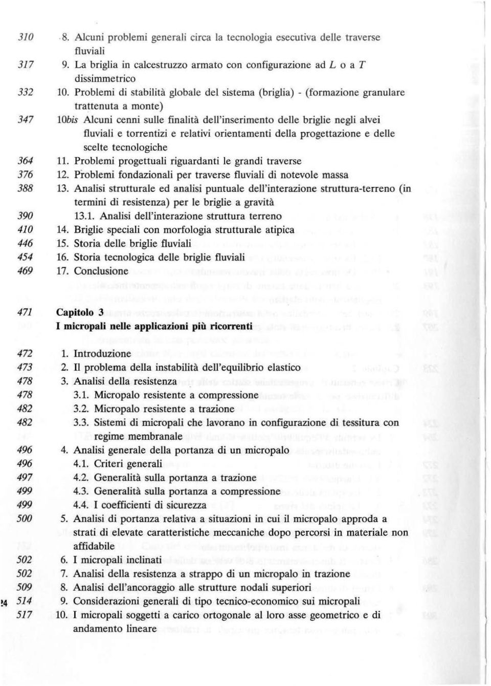 e relativi orientamenti della progettazione e delle scelte tecnologiche 364 11. Problemi progettuali riguardanti le grandi traverse 376 12.