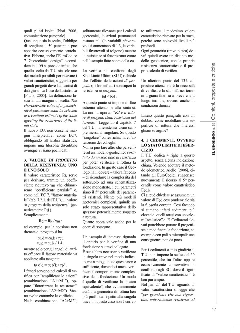 sia solo uno dei metodi possibili per ricavare i valori caratteristici, suggerito per grandi progetti dove la quantità di dati giustifica l uso della statistica [Frank, 2005].