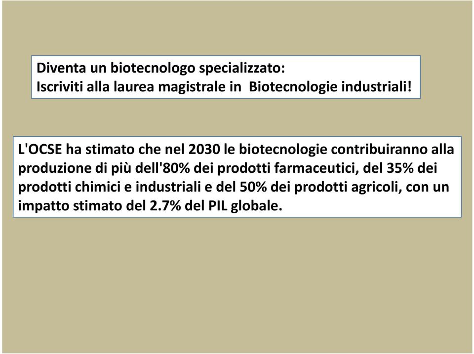 L'OCSE ha stimato che nel 2030 le biotecnologie contribuiranno alla produzione di più