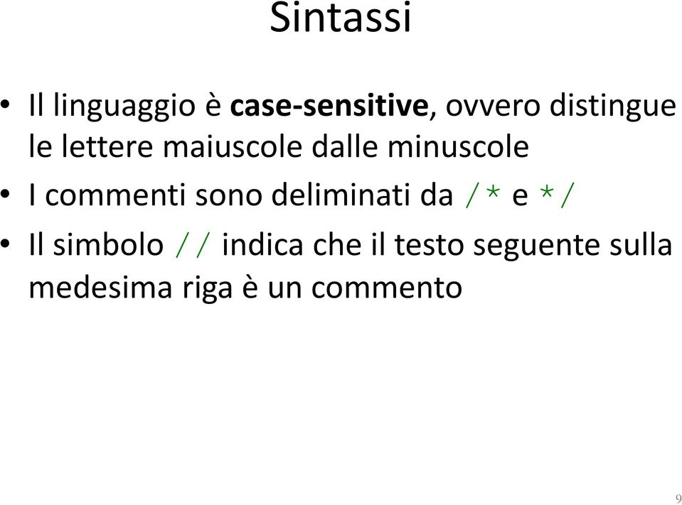 commenti sono deliminati da /*e*/ Il simbolo