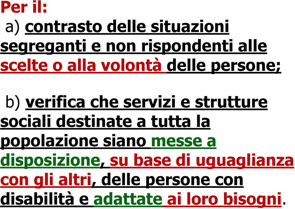 sociali destinate a tutta la popolazione siano messe a disposizione, su base