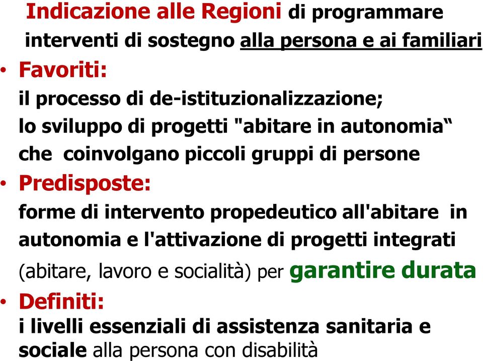 Predisposte: forme di intervento propedeutico all'abitare in autonomia e l'attivazione di progetti integrati (abitare,