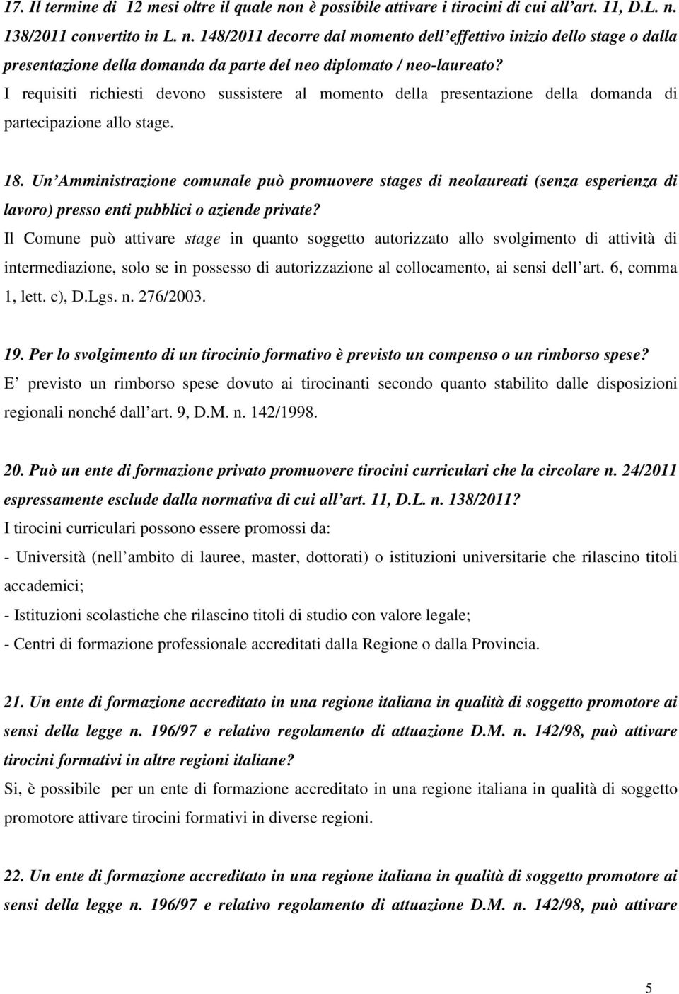 Un Amministrazione comunale può promuovere stages di neolaureati (senza esperienza di lavoro) presso enti pubblici o aziende private?